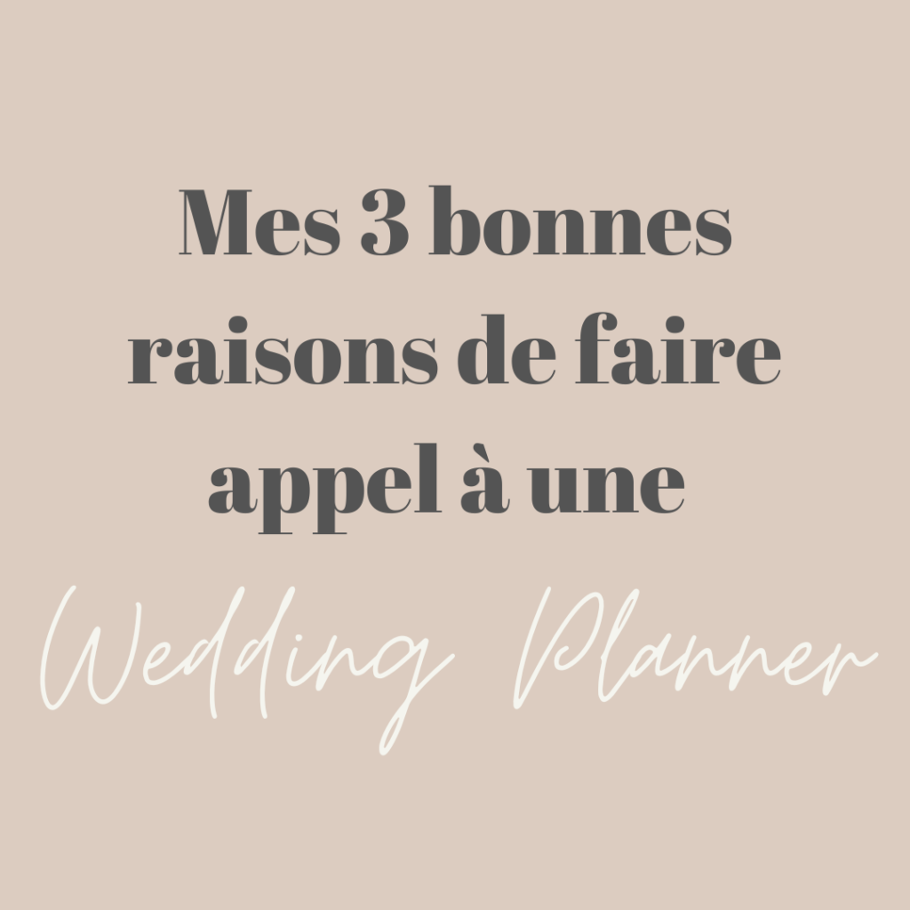 Mes 3 bonnes raisons de faire appel à une wedding planner